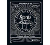 Spirits of the Otherworld: A Grimoire of Occult Cocktails & Drinking Rituals