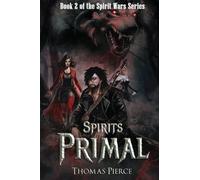 Spirits Primal: Book 2 of the Spirit Wars Series
