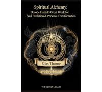 Spiritual Alchemy: Decode Flamel's Great Work for Soul Evolution & Personal Transformation: Unlock Ancient Wisdom for Modern Self-Discovery