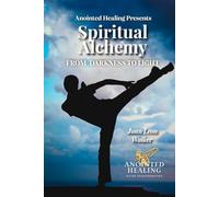 Spiritual Alchemy: From Darkness To Light
