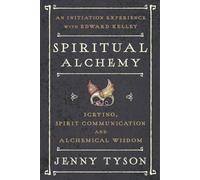 Spiritual Alchemy: Scrying, Spirit Communication, and Alchemical Wisdom