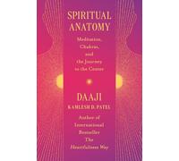 Spiritual Anatomy: Meditation, Chakras, and the Journey to the Center