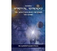 Spiritual Astrology: The Soul’s Journey Beyond the Stars: Second Edition