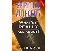 SPIRITUAL AUTHORITY: revised addition: WHAT'S IT REALLY ALL ABOUT?