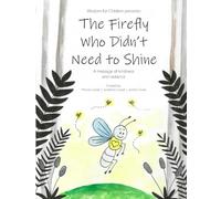 Spiritual Book for Kids Ages 3-7: The Firefly Who Didn’t Need to Shine - A Mindfulness Story About Kindness, Emotional Awareness, and the Light Within: A message of kindness and radiance