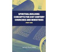 Spiritual Building Concepts for 21st Century Churches and Ministries part one