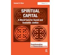 Spiritual Capital: A Moral Core for Social and Economic Justice
