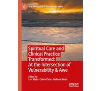 Spiritual Care and Clinical Practice Transformed: At the Intersection of Vulnerability & Awe