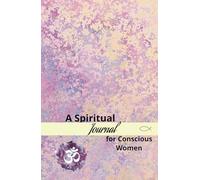 "Spiritual Connection and Gratitude Journal: 5 Minutes a Day to Tune into Your Intuition, Raise Your Vibration, and Manifest Abundance": A daily guide ... for women who seek to live with purpose
