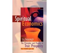 [Spiritual Economics: The Principles and Process of True Prosperity] [By: Butterworth, Eric] [February, 2001]