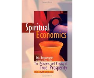 Spiritual Economics: The Principles and Process of True Prosperity by Eric Butterworth (2001-02-02)