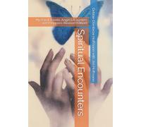 Spiritual Encounters: My Astral Travels, Angel Encounters and Past Lives (Revised Edition)