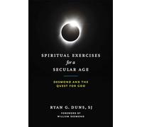 Spiritual Exercises for a Secular Age: Desmond and the Quest for God
