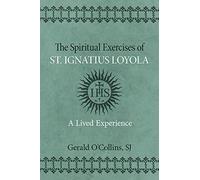 Spiritual Exercises of St. Ignatius of Loyola: A Lived Experience