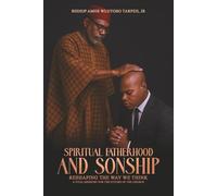 Spiritual Fatherhood and Sonship: Reshaping The Way We Think