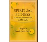 Spiritual Fitness: A Journey of Surrender and Strength: 1