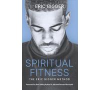 Spiritual Fitness: The Eric Bigger Method