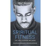 Spiritual Fitness: The Eric Bigger Method