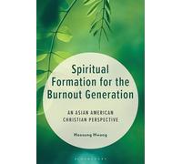 Spiritual Formation for the Burnout Generation: An Asian American Christian Perspective