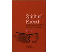 Spiritual Friend: Reclaiming the Gift of Spiritual Direction