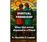 Spiritual Friendship: When God arrives disguised as a Friend