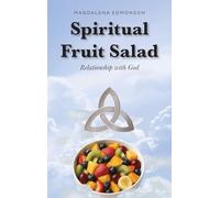 Spiritual Fruit Salad: Relationship with God