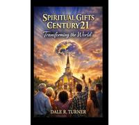 Spiritual Gifts Century 21: Transforming the World