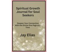 Spiritual Growth Journal for Soul Seekers: Deepen Your Connection With the Divine One Page at a Time