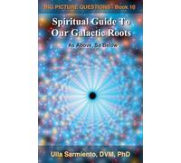 Spiritual Guide To Our Galactic Roots: 10