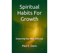 Spiritual Habits For Growth: Deepening Your Walk With God