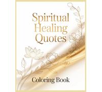 Spiritual Healing Quotes Coloring Book: Uplifting Messages Paired with Calming Designs for Inner Calm