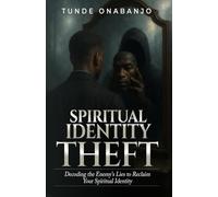 Spiritual Identity Theft: Decoding the Enemy's Lies to Reclaim Your Spiritual Identity