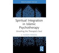 Spiritual Integration in Islāmic Psychotherapy: Unveiling the Therapist's Soul