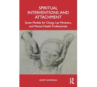Spiritual Interventions and Attachment: Seven Models for Clergy, Lay Ministers, and Mental Health Professionals
