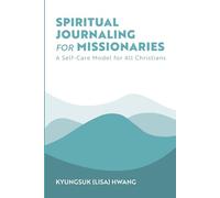 Spiritual Journaling for Missionaries: A Self-Care Model for All Christians
