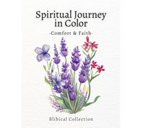 Spiritual Journey in Color - Comfort & Faith Coloring Book: A relaxing Christian coloring book for adults with Bible verses of comfort, peace, and hope