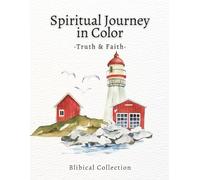 Spiritual Journey in Color - Truth & Faith Coloring Book: Faith-based mindfulness coloring book for adults with Bible verses on truth, wisdom, and inner peace
