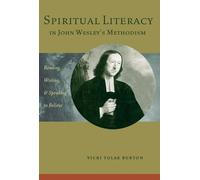 Spiritual Literacy in John Wesley's Methodism: Reading, Writing, and Speaking to Believe
