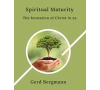 Spiritual Maturity: The formation of Christ in us