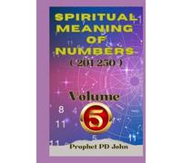 Spiritual Meaning of Numbers 201-250: Volume 5
