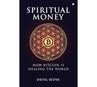 Spiritual Money: How Bitcoin Is Healing The World