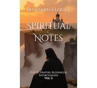 Spiritual Notes Vol:2: Poetic Prayers, Blessings & Intercessions