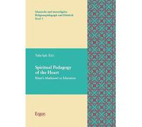 Spiritual Pedagogy of the Heart: Rumi s Mathnawi in Education: 3