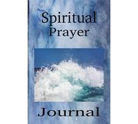Spiritual Prayer Journal: For Prayer and Spiritual Growth | Record Asked and Answered Prayers | 6x9 Inches | 100 Blank Pages | Makes a Great Gift
