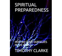 SPIRITUAL PREPAREDNESS: HOW WE CARRY OURSELVES IN THE WORLD