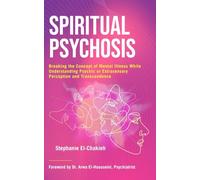 Spiritual Psychosis: Breaking the Concept of Mental Illness while Understanding Psychic or Extrasensory Perception and Transcendence