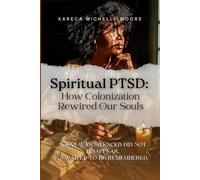 Spiritual PTSD: How Colonization Rewired Our Souls