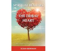Spiritual Realities and the Tribal Heart: How to Cleanse and Restore Your Generational Line