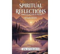 Spiritual Reflections: Through Prayers Of Poetry