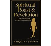 Spiritual Roast & Revelation: Series 1: Severing Soul Ties